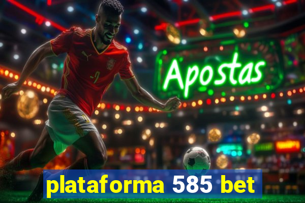 plataforma 585 bet