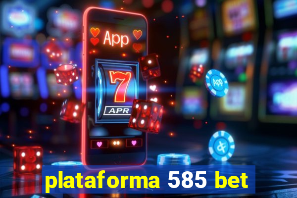 plataforma 585 bet