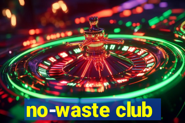 no-waste club