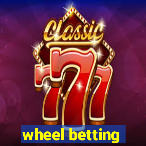 wheel betting