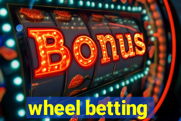 wheel betting