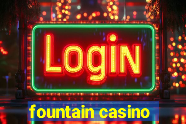 fountain casino