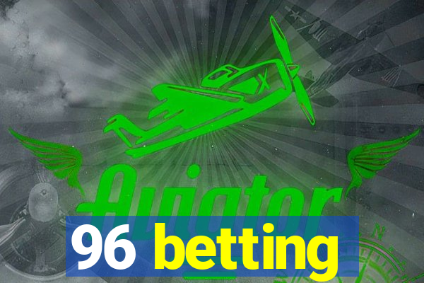 96 betting