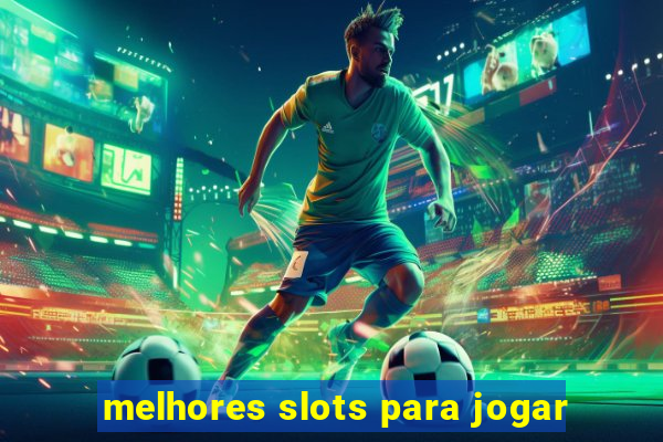 melhores slots para jogar