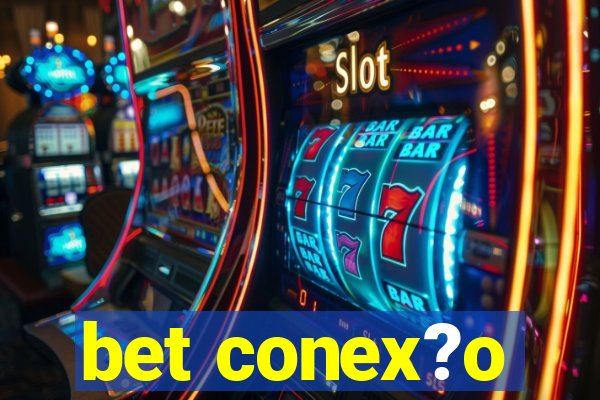 bet conex?o