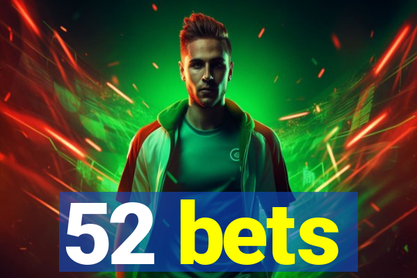 52 bets