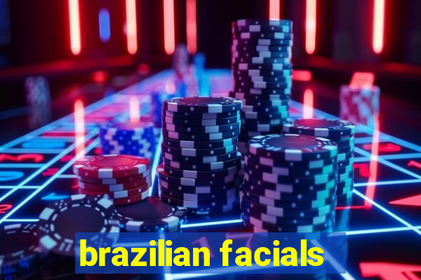 brazilian facials