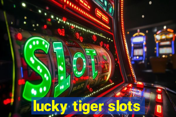 lucky tiger slots