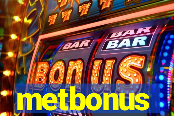 metbonus