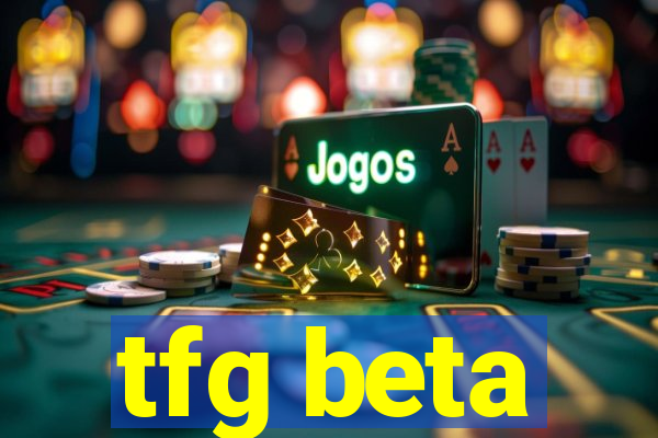 tfg beta