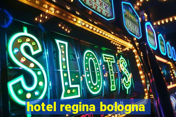 hotel regina bologna