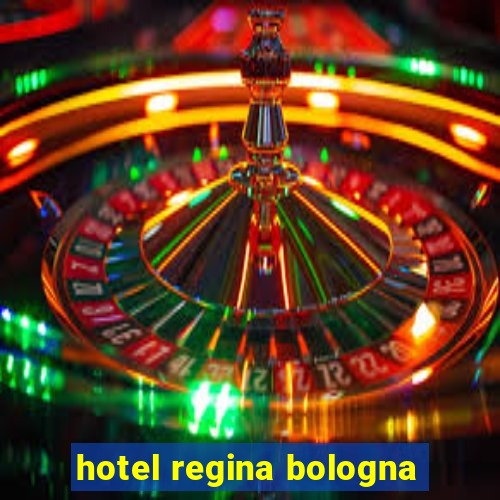 hotel regina bologna