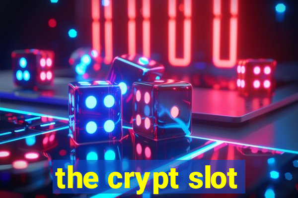 the crypt slot