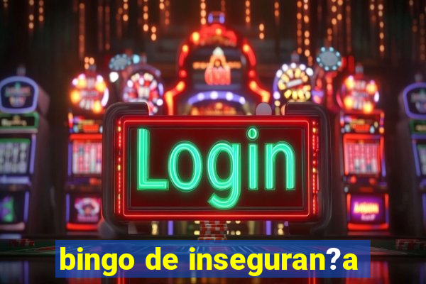 bingo de inseguran?a