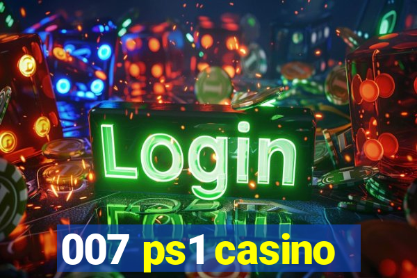 007 ps1 casino