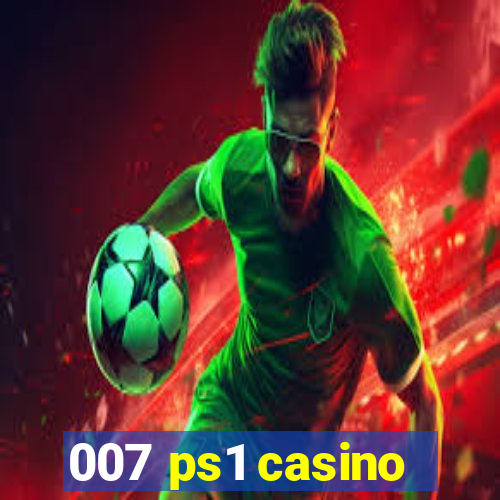 007 ps1 casino