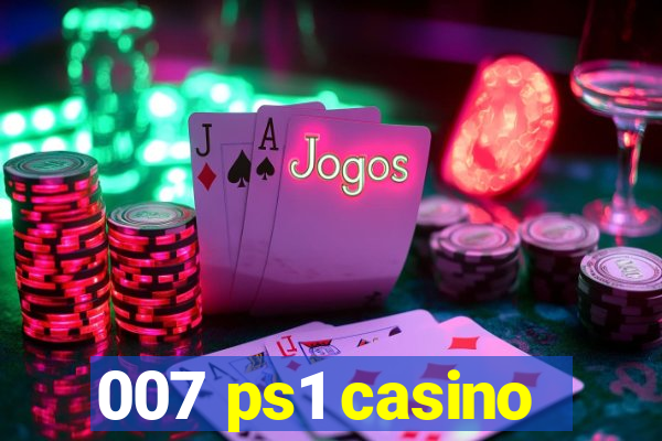 007 ps1 casino