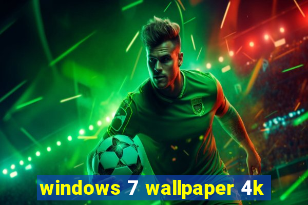 windows 7 wallpaper 4k