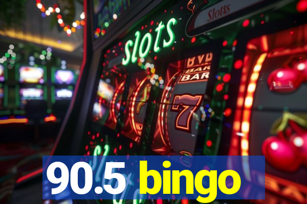 90.5 bingo