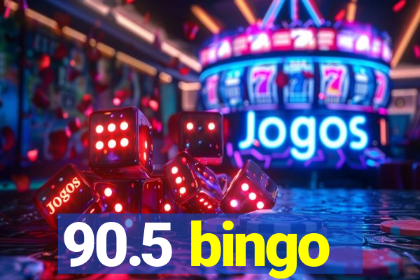 90.5 bingo