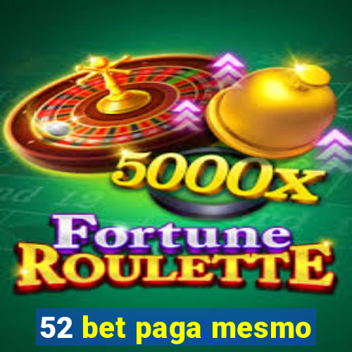 52 bet paga mesmo