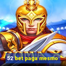 52 bet paga mesmo