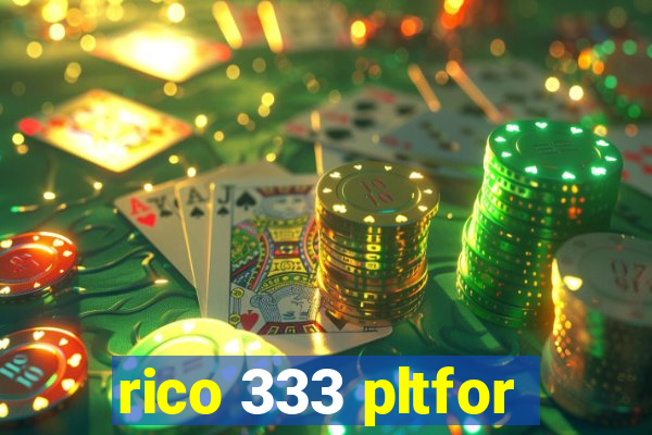 rico 333 pltfor