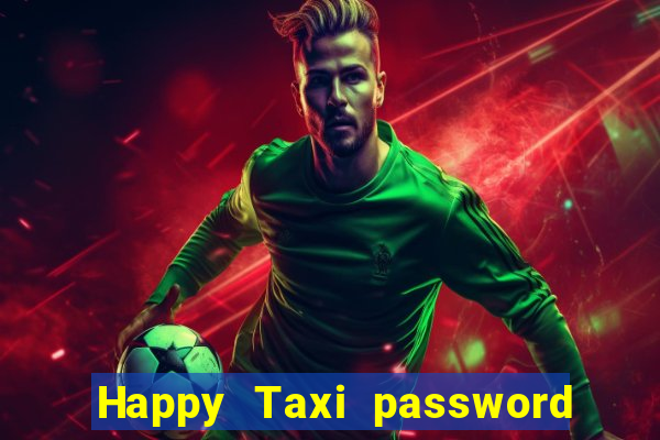 Happy Taxi password road 96 road 96 happy taxi security