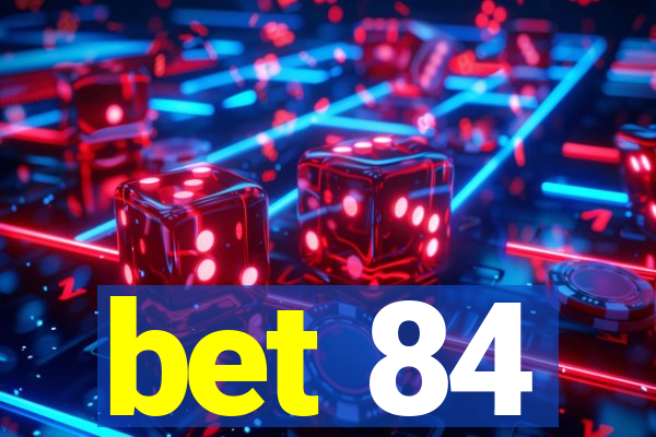 bet 84