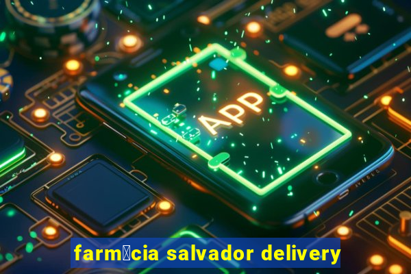 farm谩cia salvador delivery