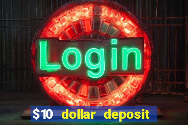 $10 dollar deposit casino usa