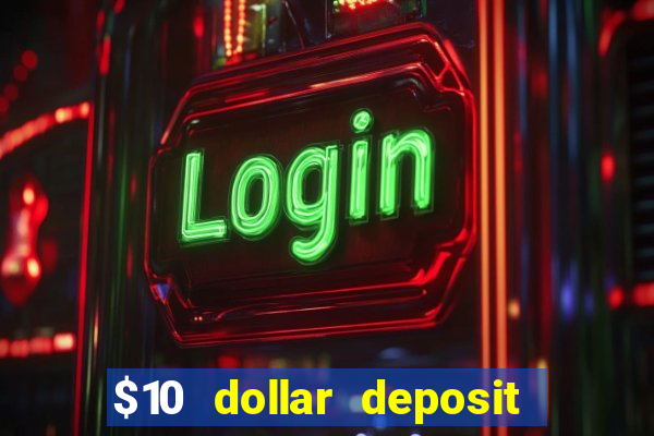 $10 dollar deposit casino usa