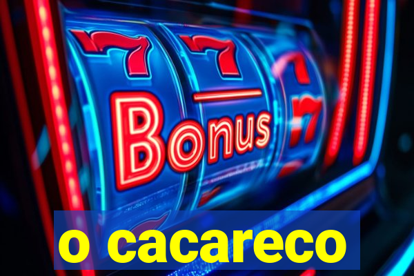 o cacareco