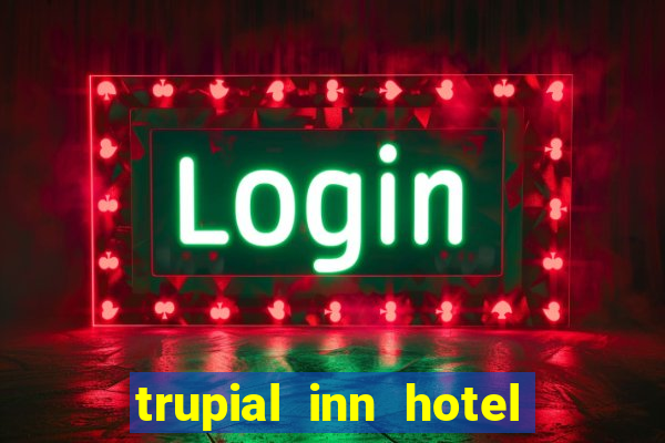 trupial inn hotel & casino