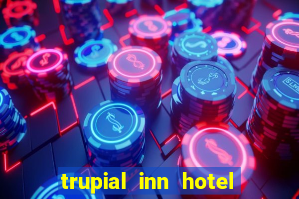 trupial inn hotel & casino