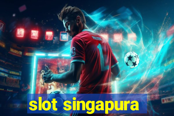 slot singapura