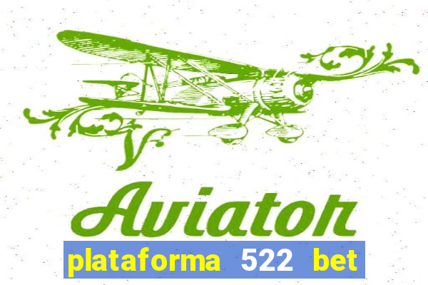 plataforma 522 bet 茅 confi谩vel