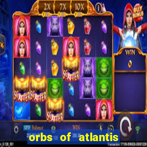 orbs of atlantis slot free play