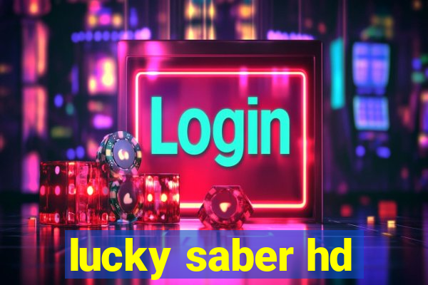 lucky saber hd