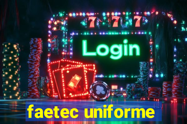 faetec uniforme