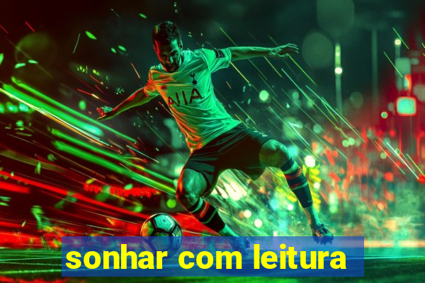 sonhar com leitura