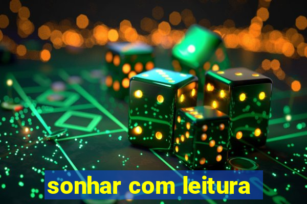 sonhar com leitura