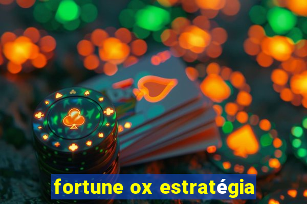 fortune ox estratégia