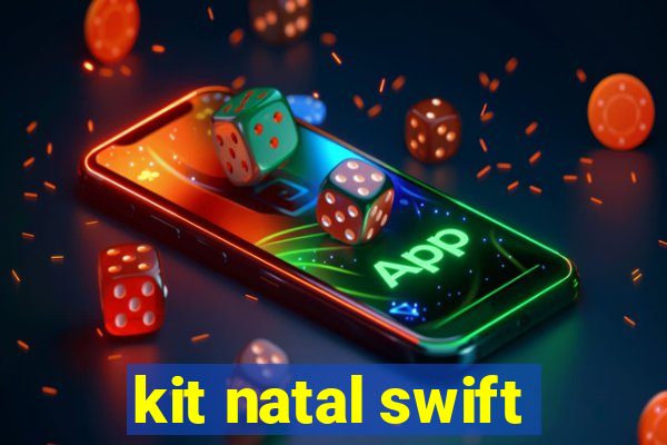 kit natal swift