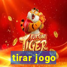 tirar jogo