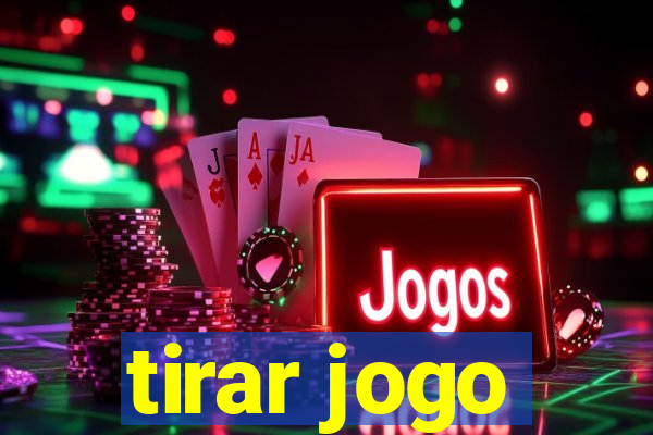 tirar jogo