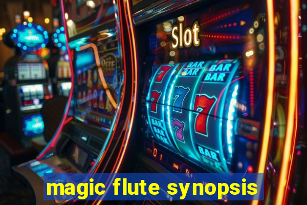 magic flute synopsis