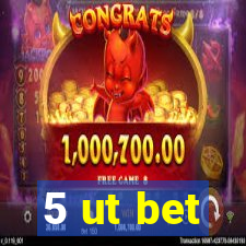 5 ut bet