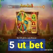 5 ut bet