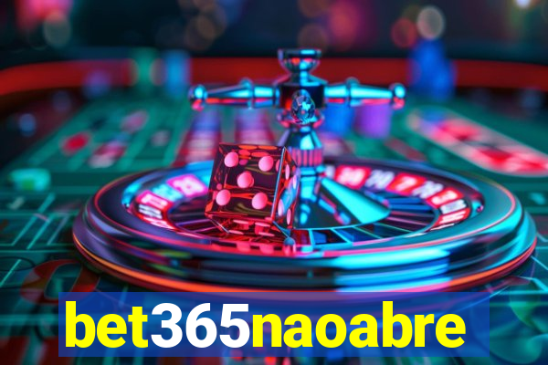 bet365naoabre